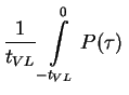 $\displaystyle \frac{1}{t_{VL}} \int\limits_{-t_{VL}}^0 P(\tau)  $